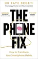 Produktbild: The Phone Fix: How to Transform Your Smartphone Habits