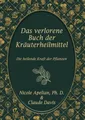 Produktbild: Das verlorene Buch der Kräuterheilmittel: Die heilende Kraft der Pflanzenmedizin