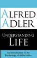 Produktbild: Understanding Life: An Introduction To The Psychology Of Alfred Adler