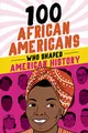 Produktbild: 100 African Americans Who Shaped American History (100 Series)
