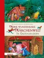 Produktbild: Meine wunderbare Märchenwelt in Erzählbildern: Die schönsten Märchen der Br