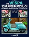 Produktbild: Das Vespa Schrauberhandbuch: Reparieren und Optimieren leicht gemacht. Smallframe-Modelle (1965 - 1989)