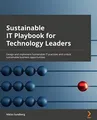 Produktbild: Sustainable IT Playbook for Technology Leaders: Design and implement sustainable IT practices and unlock sustainable business opportunities