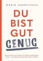Produktbild: Du bist gut genug! Was dir wirklich zusteht ~ Mario Oberstra ... 9783991814986
