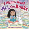 Produktbild: Debbie Ridpath Ohi I Want to Read All the Books (Gebundene Ausgabe) (US IMPORT)