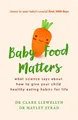 Produktbild: Baby Food Matters: What science says about how to by Syrad, Dr Hayley 1473663172