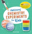 Produktbild: Awesome Chemistry Experiments for Kids: 40 STEAM Science Projects and Why They Work (Awesome STEAM Activities for Kids)