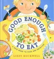 Produktbild: Lizzy Rockwell Good Enough to Eat: A Kids Guide to Food and Nutrit (Taschenbuch)