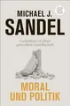 Produktbild: Moral und Politik: Gedanken zu einer gerechten Gese... | Buch | Zustand sehr gut