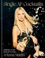 Produktbild: Ariana Madix Single AF Cocktails (Gebundene Ausgabe)
