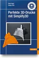 Produktbild: Perfekte 3D-Drucke mit Simplify3D