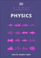 Produktbild: Simply Physics: Facts Made Fast (DK Simply) by DK [Hardback]