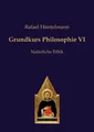 Produktbild: Grundkurs Philosophie VI | Natürliche Ethik | Rafael Hüntelmann | Taschenbuch