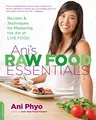 Produktbild: Ani's Raw Food Essentials: Recipes and Techniques for Mastering the Art of Live Food
