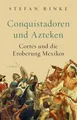 Produktbild: Conquistadoren und Azteken | Stefan Rinke | Cortés und die Eroberung Mexikos
