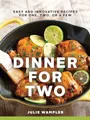 Produktbild: Dinner for Two: Easy and Innovative Recipes for One, Two, or a Few