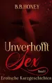 Produktbild: Unverhofft Sex: Erotische Kurzgeschichten: lebendig + sinnlich + direkt = Erotik neu definiert!