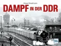 Produktbild: Dampf in der DDR: Dampflokomotiven vor der Kamera