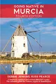 Produktbild: Going Native In Murcia 4th Edition: All You Need To Know About Visiting, Living and Home Buying in Murcia and Spain's Costa Calida