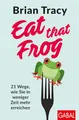 Produktbild: Eat that Frog: 21 Wege, wie Sie in weniger Zeit mehr erreichen (Dein Leben)