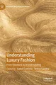 Produktbild: Understanding Luxury Fashion: From Emotions to Brand Building (Palgrave Advances in Luxury)