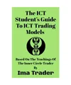Produktbild: The ICT Student’s Guide To ICT Trading Models: Based on the Teachings of the I