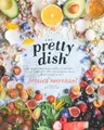 Produktbild: The Pretty Dish: More than 150 Everyday Recipes and 50 Beauty DIYs to Nourish Your Body Inside and Out: A Cookbook