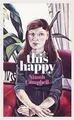Produktbild: This Happy: Shortlisted for the An Post Irish Book Awards 2020