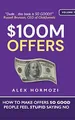 Produktbild: $100M Offers: How To Make Offers So Good People Feel Stupid Saying No (Acquisition.com $100M Series)