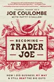 Produktbild: BECOMING TRADER JOE PB: How I Did Business My Way and Still Beat the Big Guys