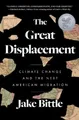 Produktbild: Jake Bittle The Great Displacement (Taschenbuch) (US IMPORT)