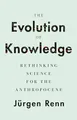 Produktbild: The Evolution of Knowledge: Rethinking Science for the Anthropocene