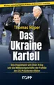 Produktbild: Das Ukraine-Kartell: Das Doppelspiel um einen Krieg und die Millionengeschäfte der Familie des US-Präsidenten Biden