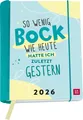 Produktbild: Buchkalender 2026: So wenig Bock wie heute hatte ich zuletzt gestern | Verlag