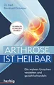 Produktbild: Arthrose ist heilbar: Die wahren Ursachen verstehen und gezielt behandeln