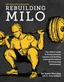 Produktbild: Rebuilding Milo: A Lifter's Guide to Fixing Common Injuries and Building a Strong Foundation for Enhancing Performance