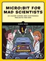 Produktbild: Simon Monk - Micro bit For Mad Scientists   30 Clever Coding and Elect - G245z