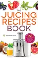 Produktbild: The Juicing Recipes Book: 150 Healthy Recipes to Unleash Nutritional Power