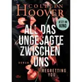 Produktbild: All das Ungesagte zwischen uns: Roman | Die deutsche Ausgabe von ›Regrettin ...