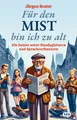 Produktbild: Für den Mist bin ich zu alt Jürgen Brater