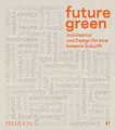 Produktbild: Future green: Architektur und Design für eine bessere Zukunft