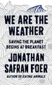 Produktbild: We are the Weather: Saving the Planet Begins by Safran Foer, Jonathan 0241363330