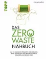 Produktbild: Das Zero-Waste-Nähbuch: Mit einfachen Projekten wie... | Buch | Zustand sehr gut