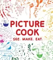 Produktbild: Picture Cook: See. Make. Eat.