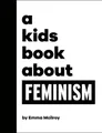 Produktbild: Emma Mcilroy A Kids Book About Feminism (Gebundene Ausgabe) Kids Book