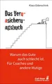 Produktbild: Das Verunsicherungsbuch Warum das Gute auch schlecht ist. Für Coaches und and...