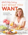 Produktbild: What's Gaby Cooking Eat What You Want: 125 Recipes for Real Life