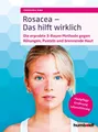 Produktbild: Ratgeber Rosacea – Das hilft wirklich Die erprobte 3-Raum-Methode gegen Rötunge Franziska Ring