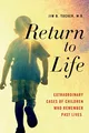 Produktbild: Return to Life: Extraordinary Cases of Chil by M.D., Tucker,, B., Jim 1250063485