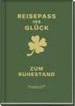 Produktbild: Reisepass ins Glück: zum Ruhestand: zum Ruhestand | Glücksratgeber als Begleiter für die Rente | Geschenk für Rentner & Rentnerinnen